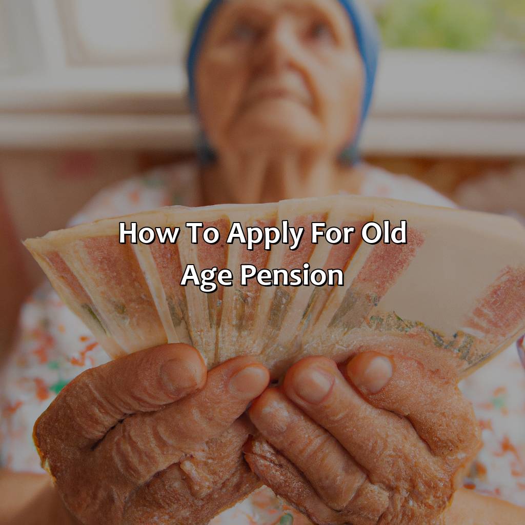 How to apply for old age pension?-how much is the old age pension?, 