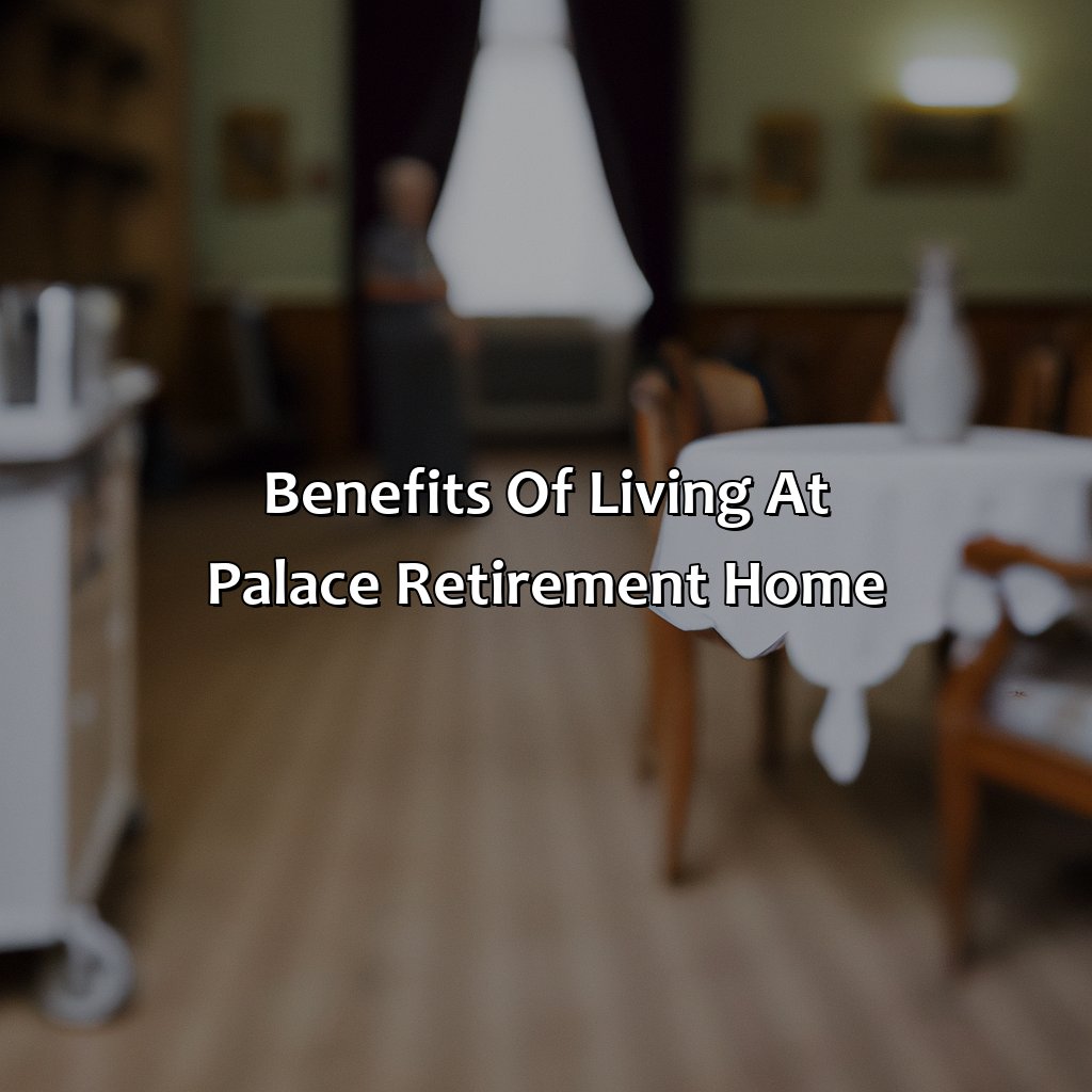 Benefits of living at Palace Retirement Home-how much is the palace retirement home?, 