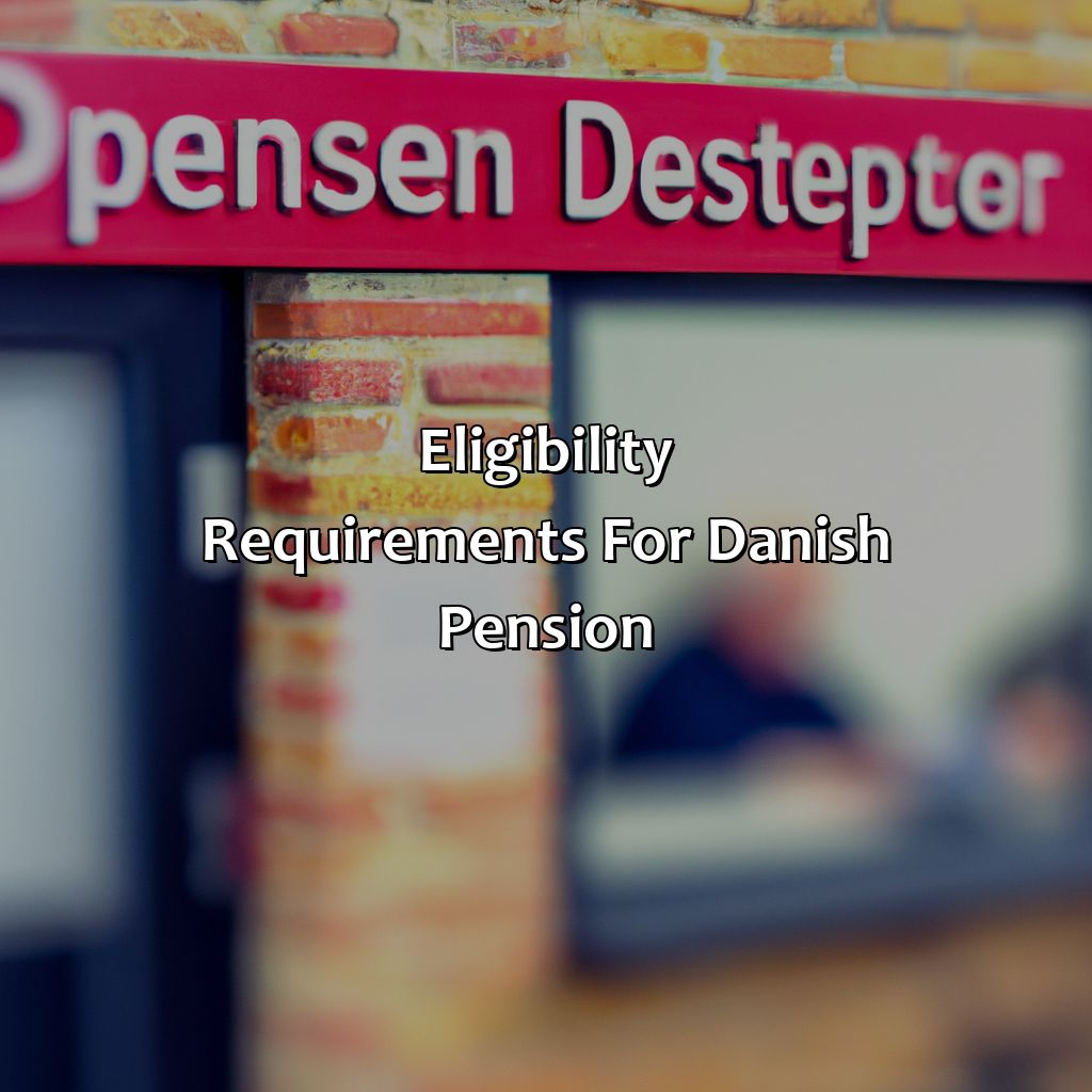 Eligibility Requirements for Danish Pension-how much is the pension in denmark?, 