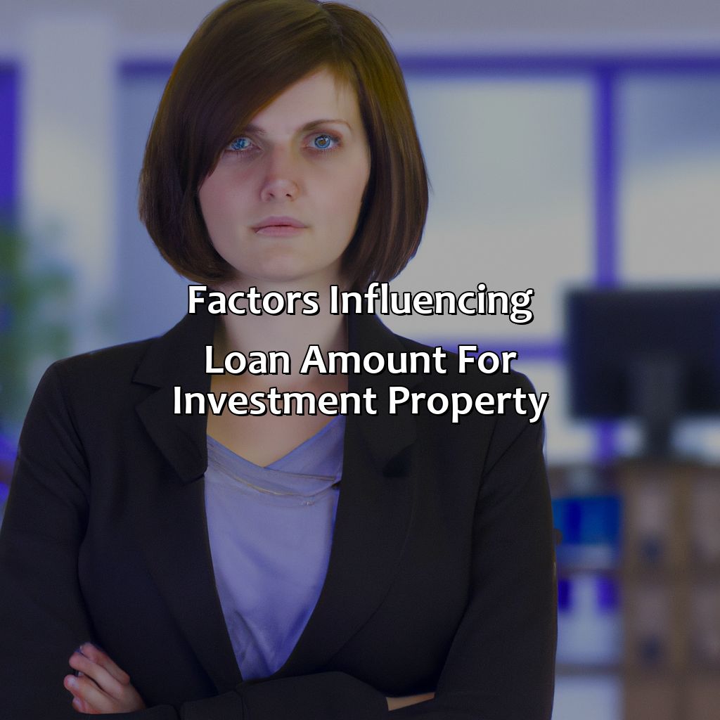 Factors influencing loan amount for investment property-how much money can i borrow for investment property?, 