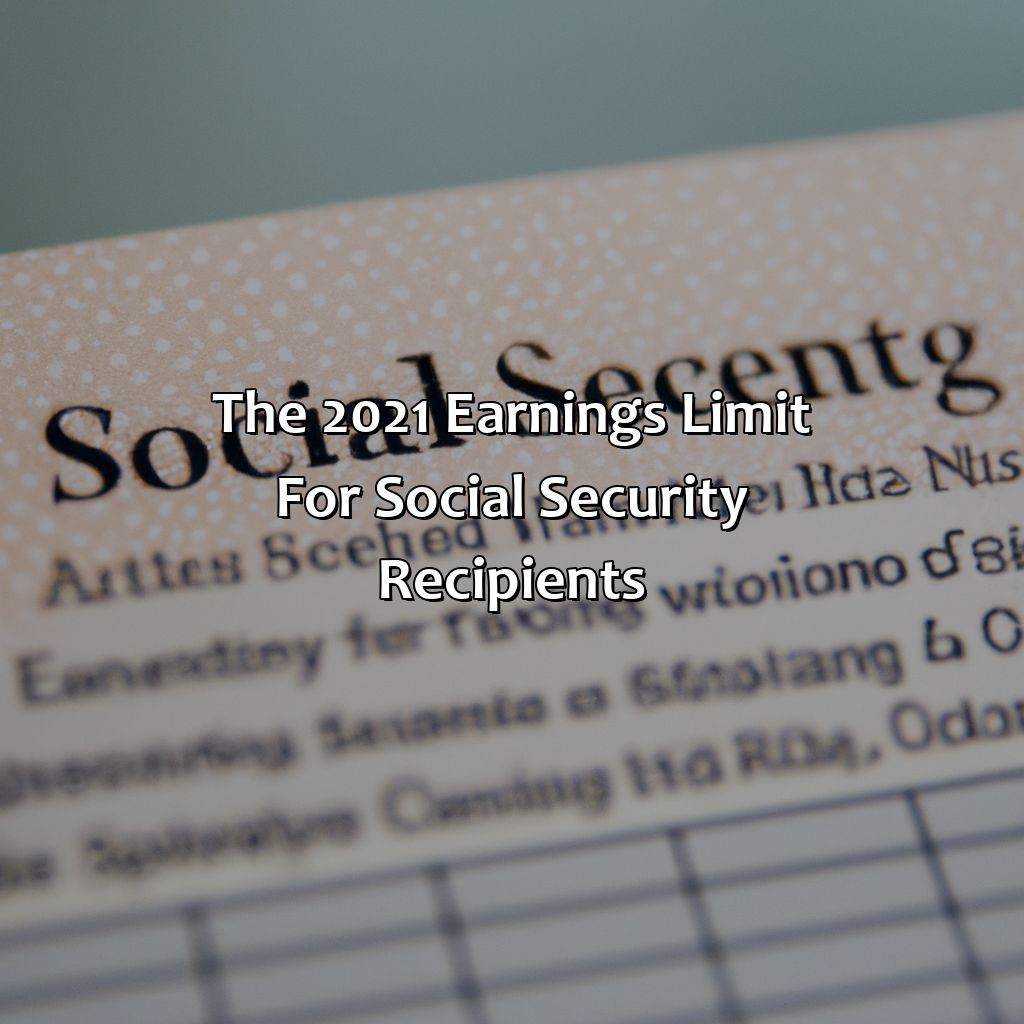 The 2021 earnings limit for Social Security recipients-how much money can i make and still get social security?, 