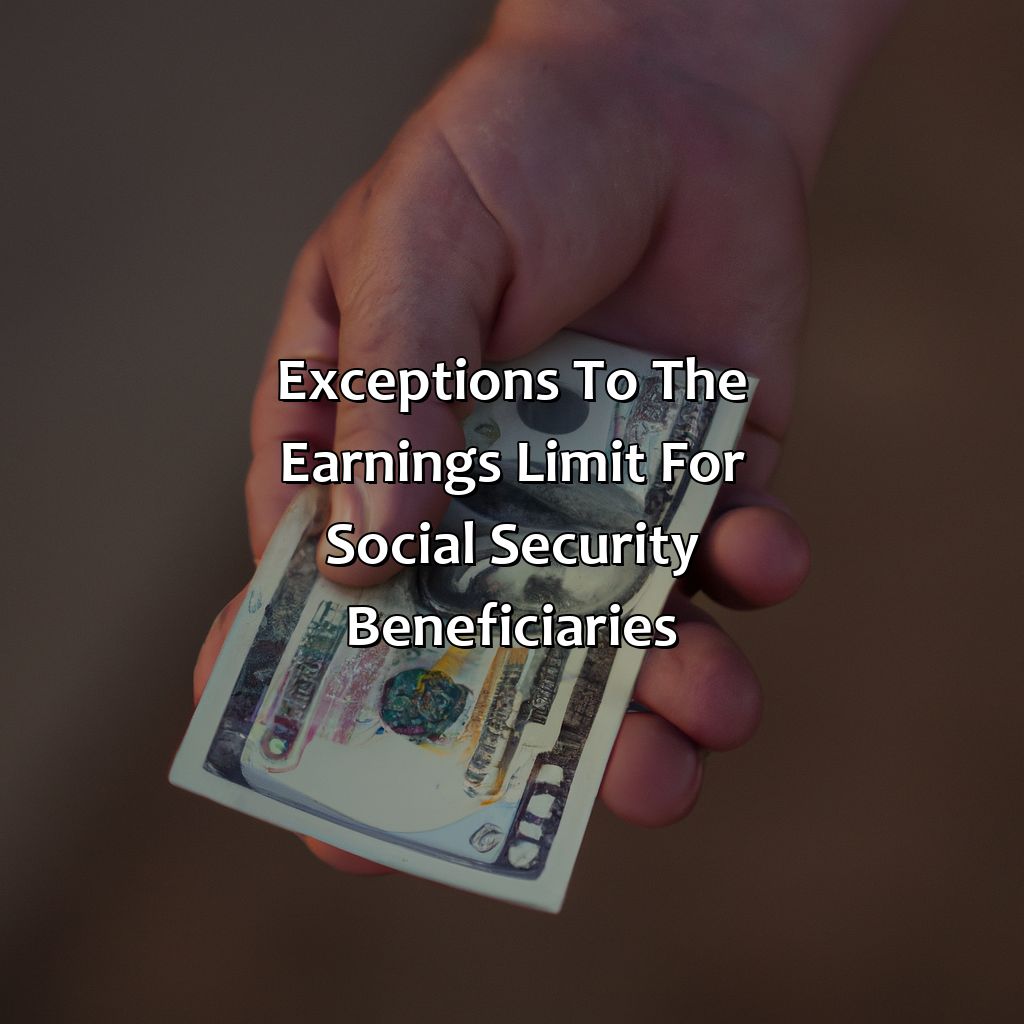 Exceptions to the earnings limit for Social Security beneficiaries-how much money can i make and still get social security?, 