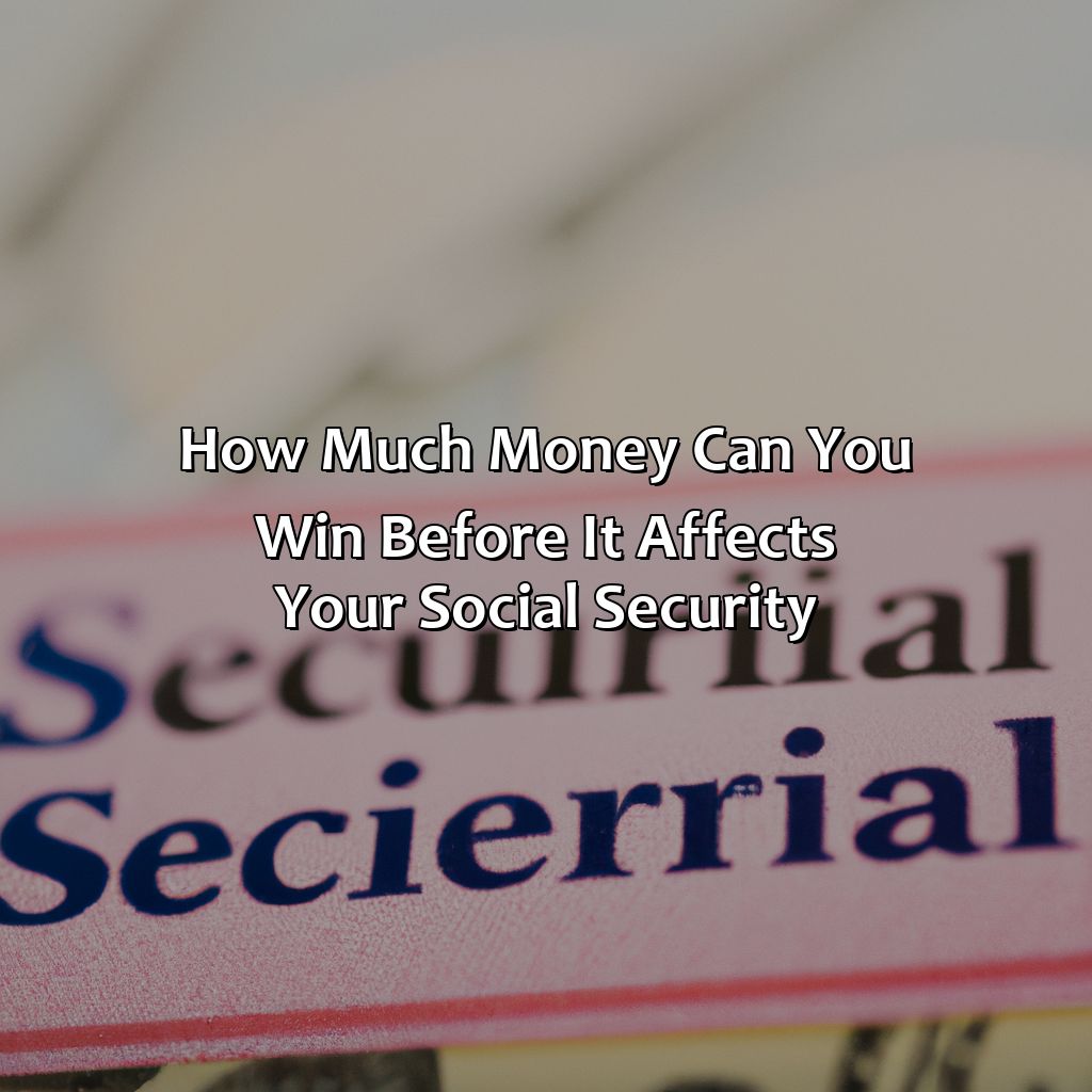 How Much Money Can You Win Before It Affects Your Social Security?
