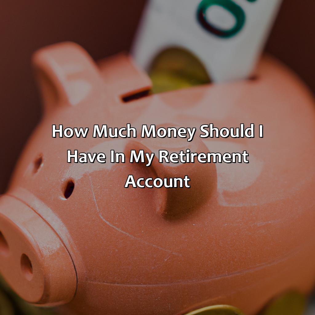 How Much Money Should I Have In My Retirement Account?