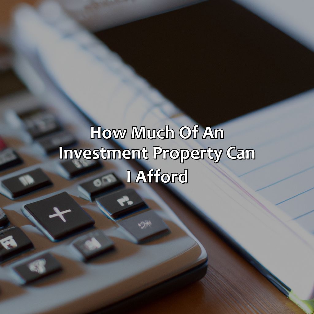 How Much Of An Investment Property Can I Afford?