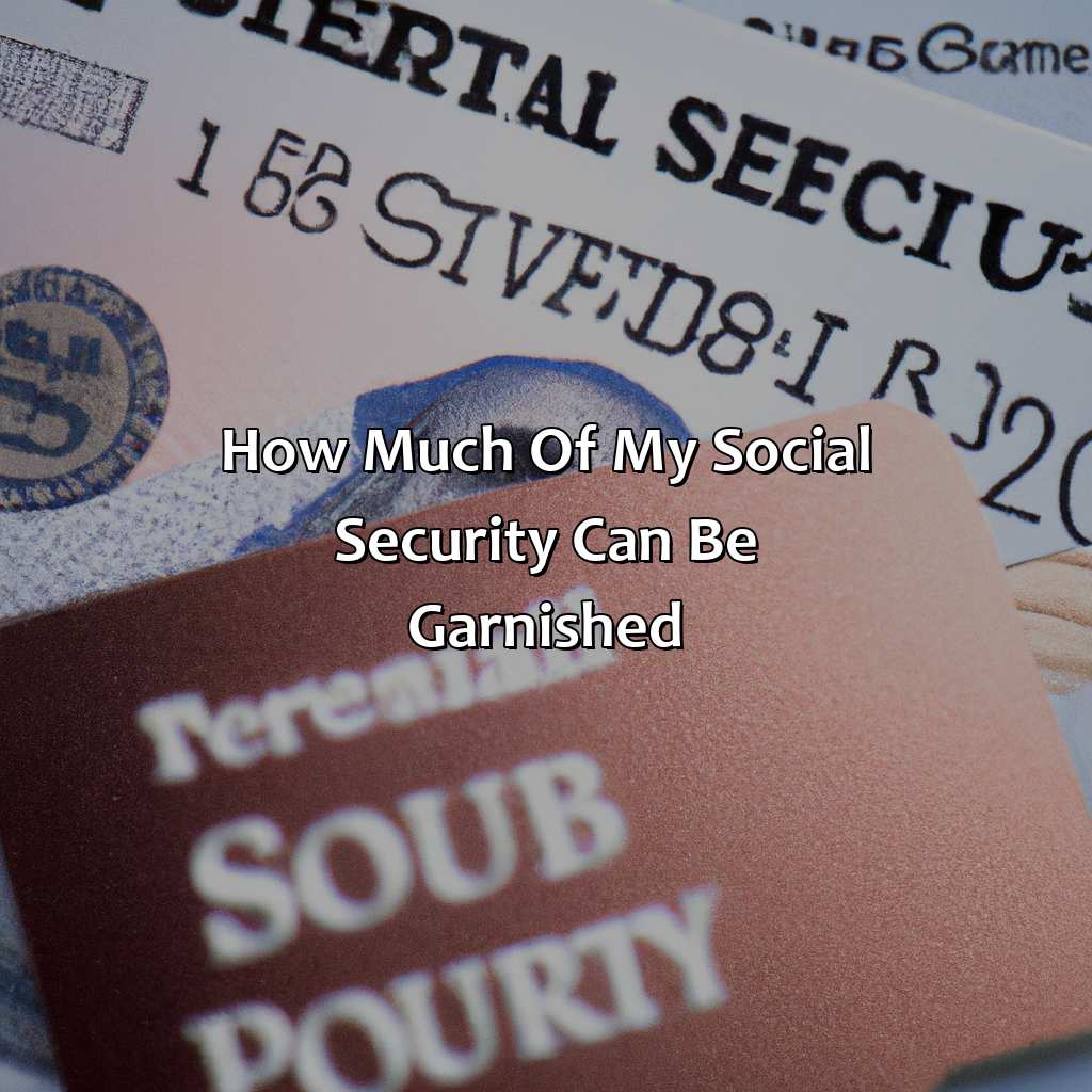 how much of my social security can be garnished?,