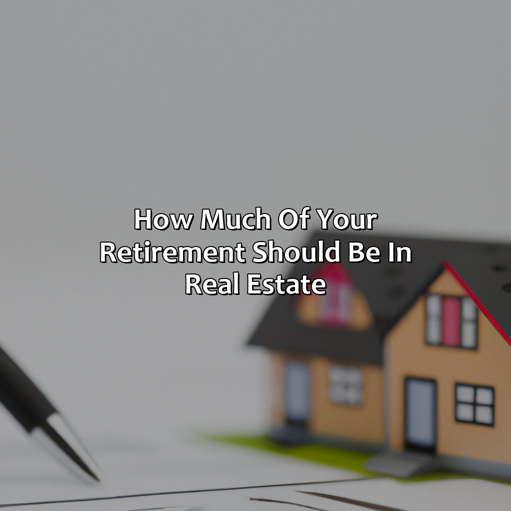 How Much Of Your Retirement Should Be In Real Estate?