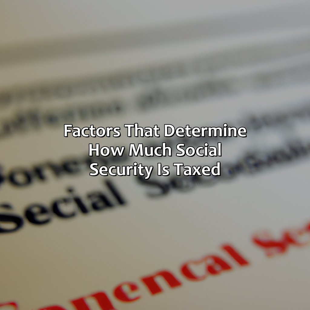 Factors that Determine How Much Social Security is Taxed-how much of your social security is taxed?, 