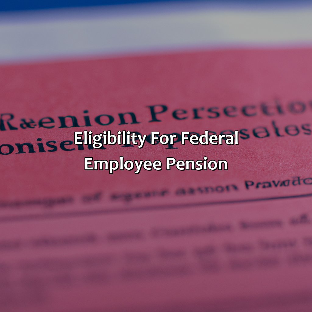 Eligibility for Federal Employee Pension-how much pension do federal employees get?, 