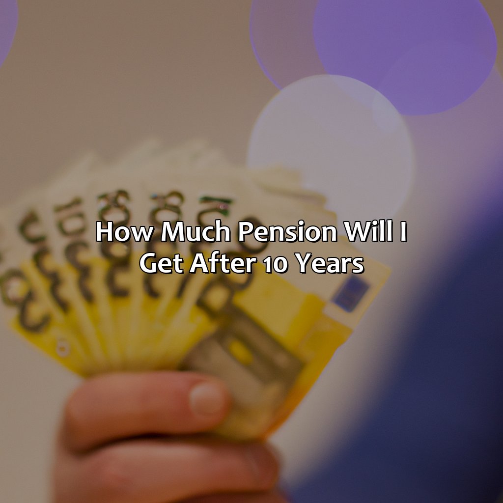 How Much Pension Will I Get After 10 Years Retire Gen Z