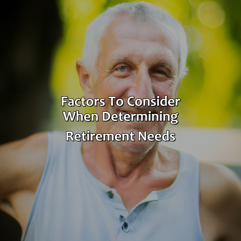 Factors to Consider When Determining Retirement Needs-how much retirement should I have at 45?, 