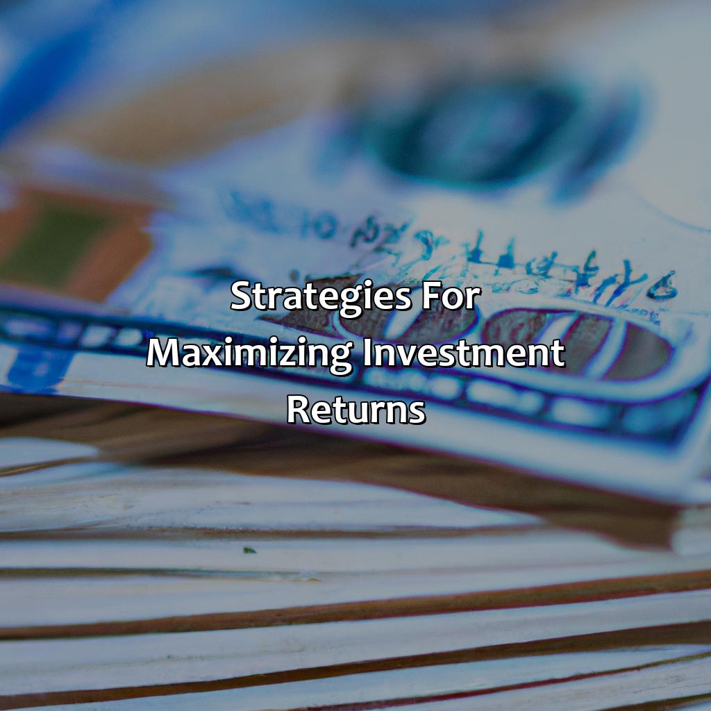 Strategies for maximizing investment returns-how much return on 100k investment?, 