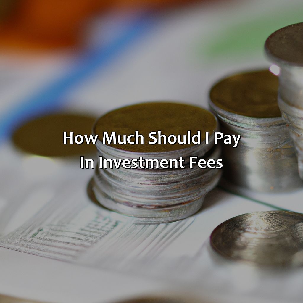 How Much Should I Pay In Investment Fees?