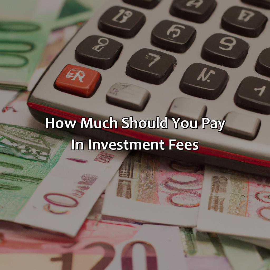 How Much Should You Pay in Investment Fees?-how much should i pay in investment fees?, 