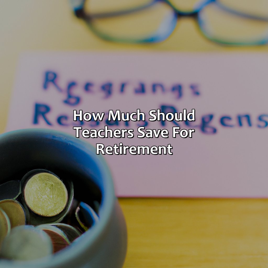 How Much Should Teachers Save For Retirement?