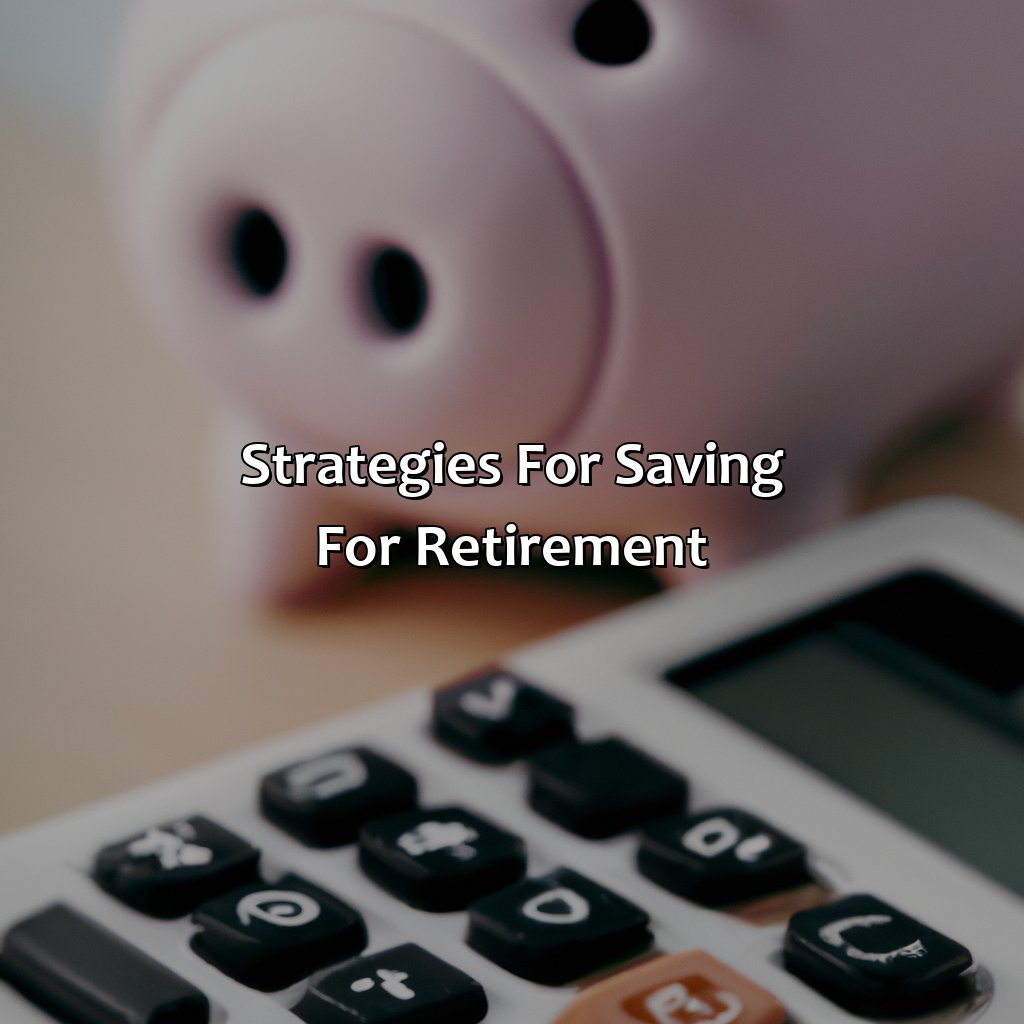 Strategies for saving for retirement-how much should you have in retirement?, 