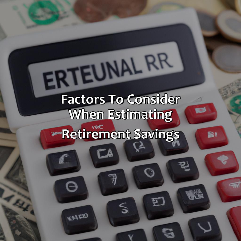 Factors to consider when estimating retirement savings-how much should you have in retirement?, 