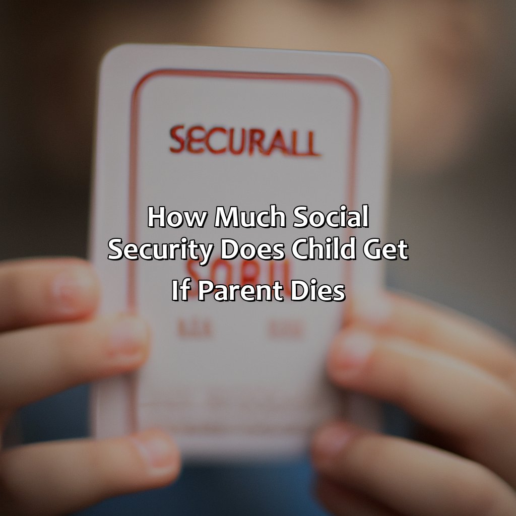 How Much Social Security Does Child Get If Parent Dies?