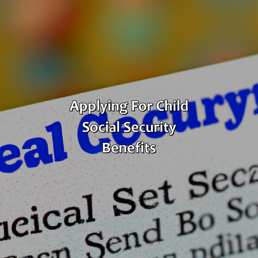 Applying for Child Social Security Benefits-how much social security does child get if parent dies?, 