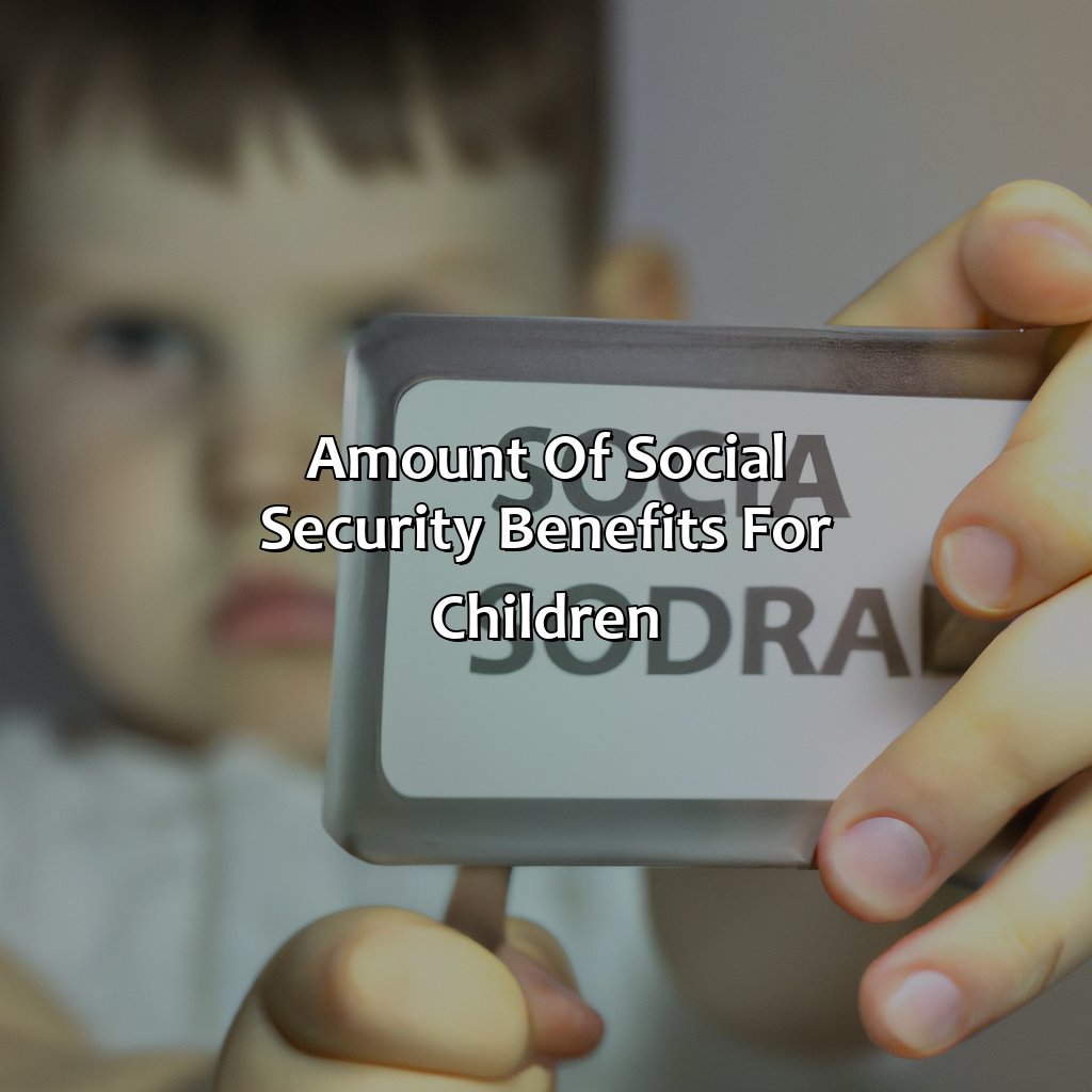 Amount of Social Security Benefits for Children-how much social security does child get if parent dies?, 