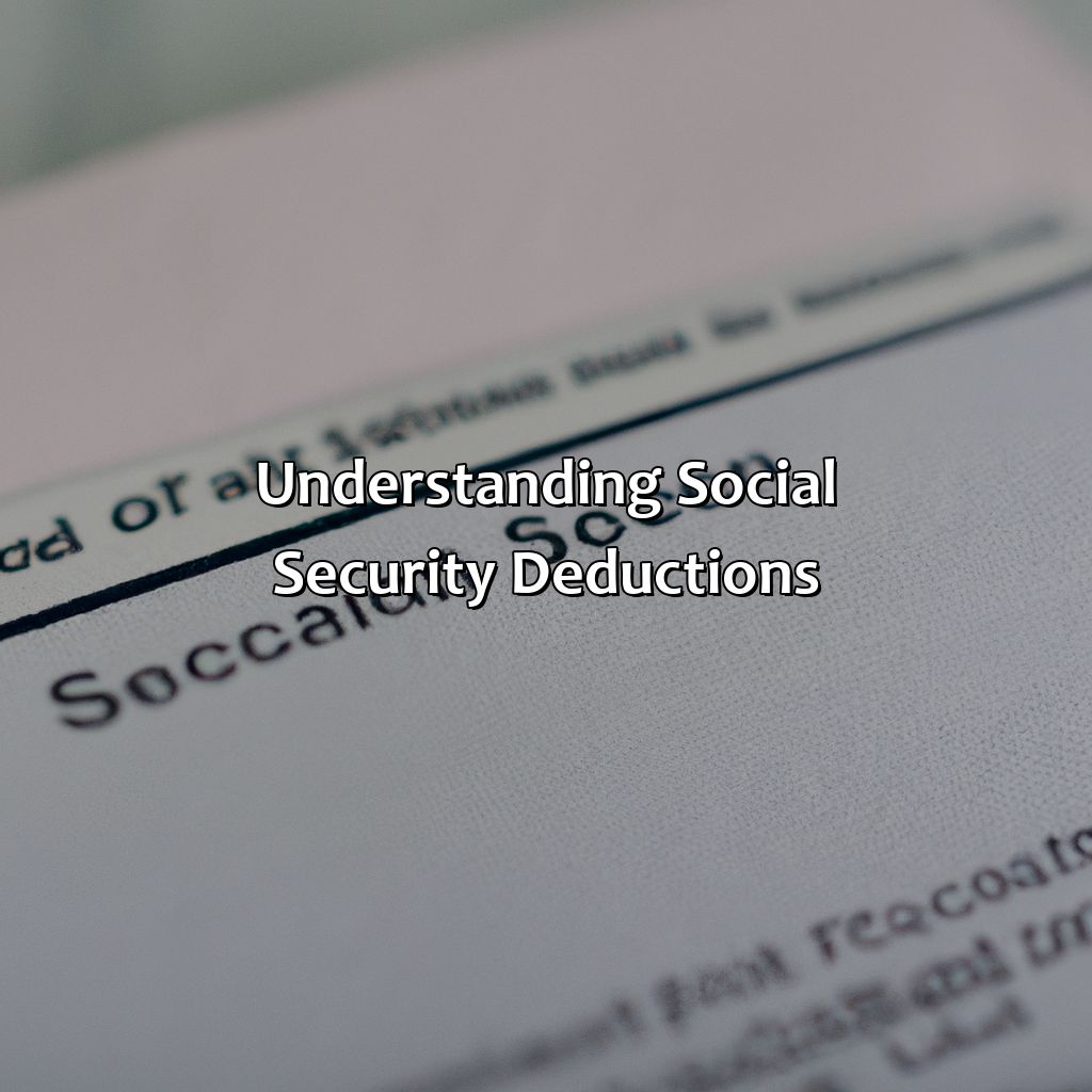 Understanding Social Security Deductions-how much social security is deducted from paycheck?, 