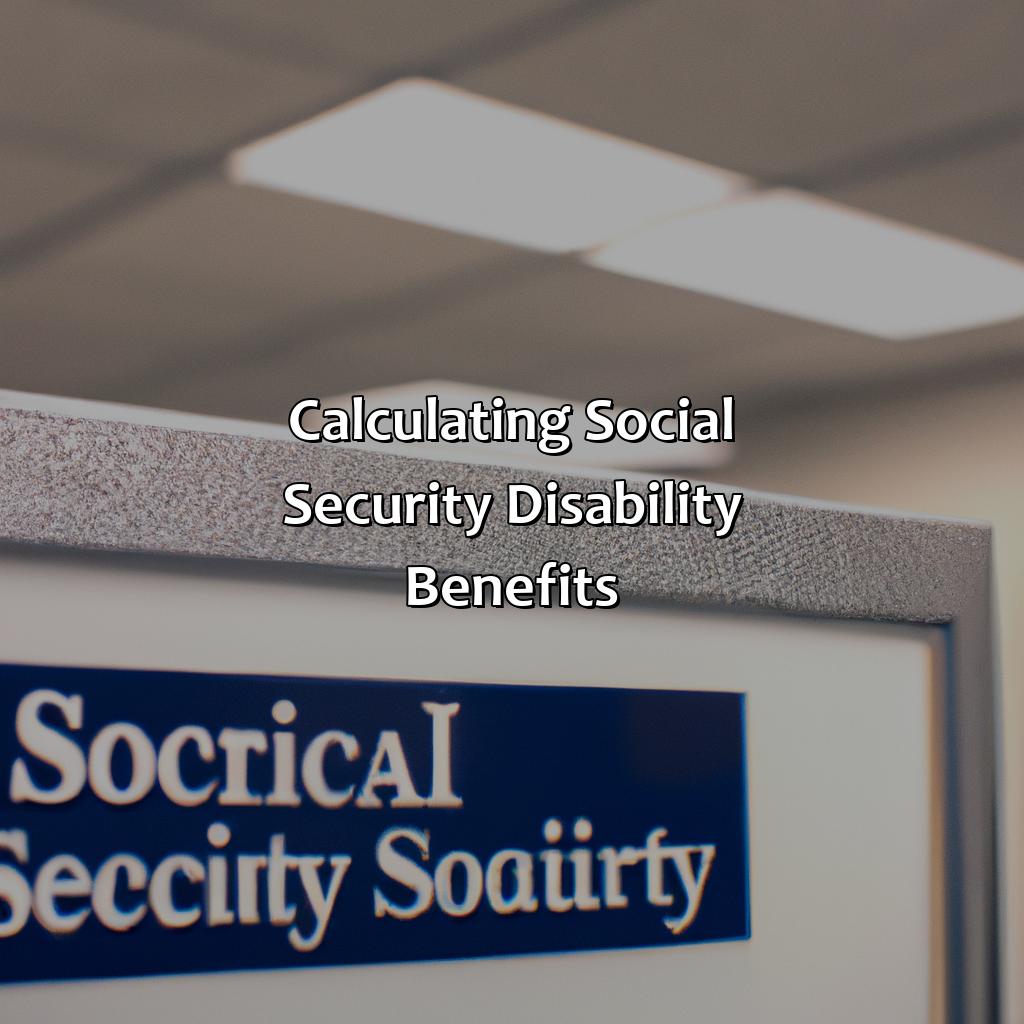 Calculating social security disability benefits-how much social security will i get for disability?, 