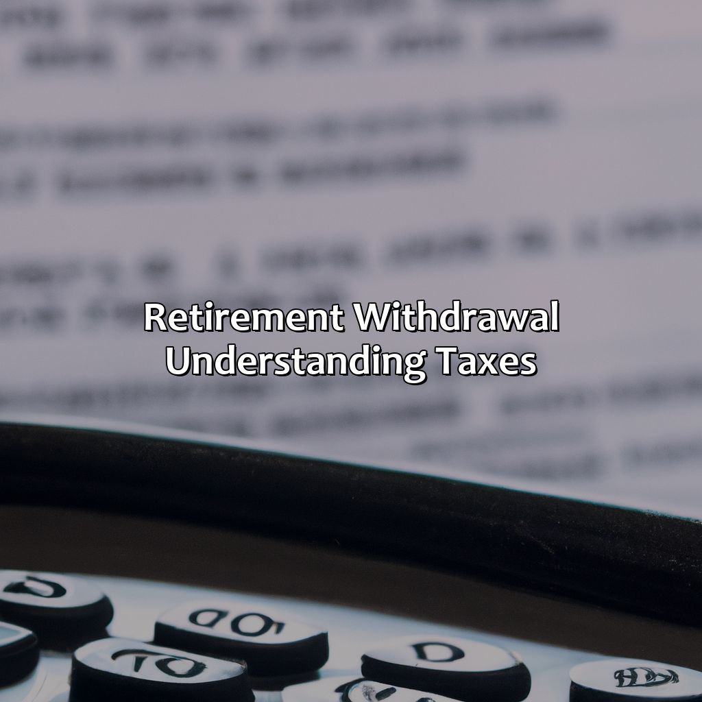 Retirement Withdrawal: Understanding Taxes-how much tax on retirement withdrawal?, 