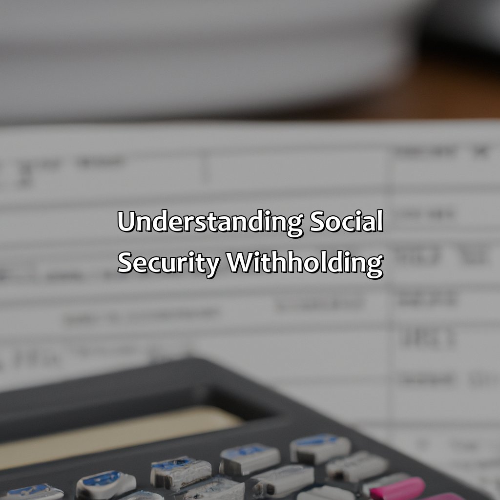 Understanding Social Security Withholding-how much to withhold from social security?, 