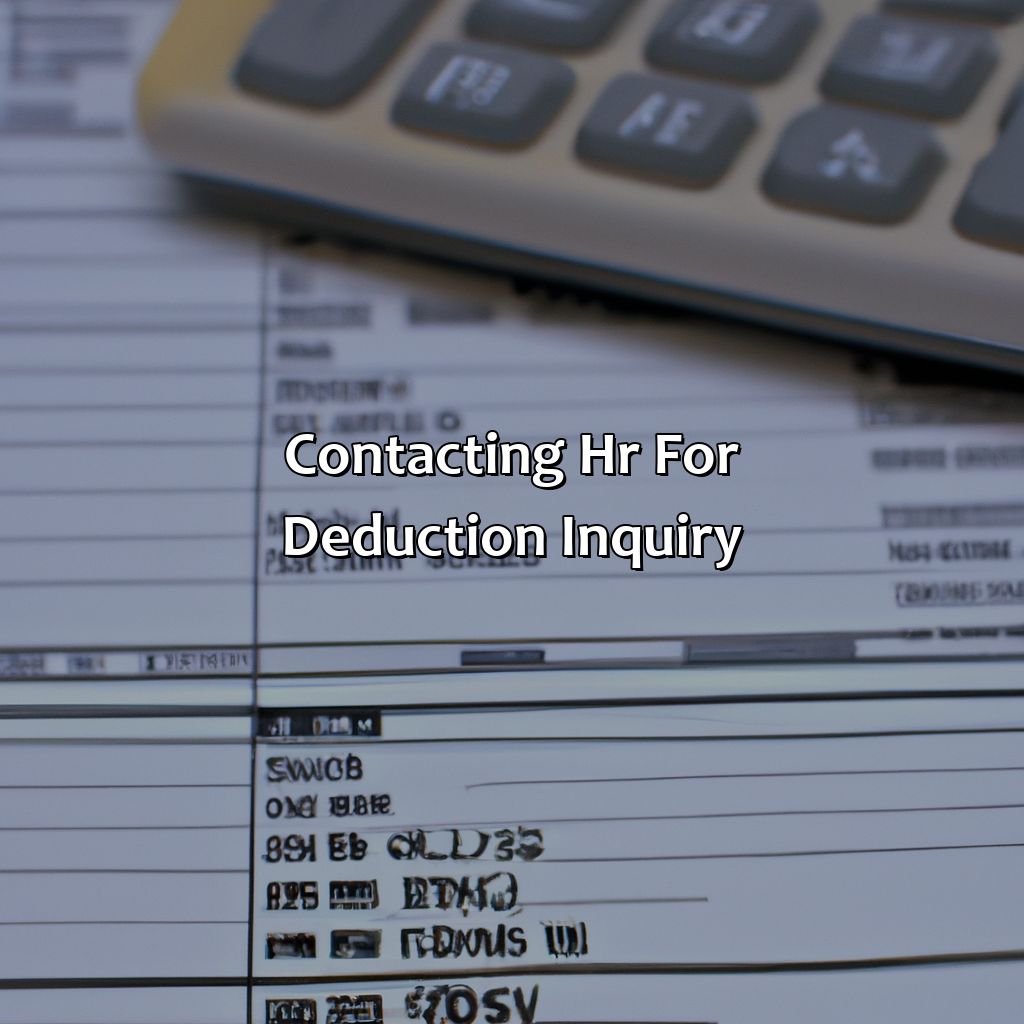 Contacting HR for Deduction Inquiry-how much was involuntarily deducted from john