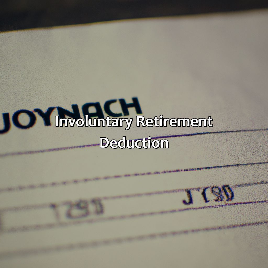 Involuntary Retirement Deduction-how much was involuntarily deducted from john