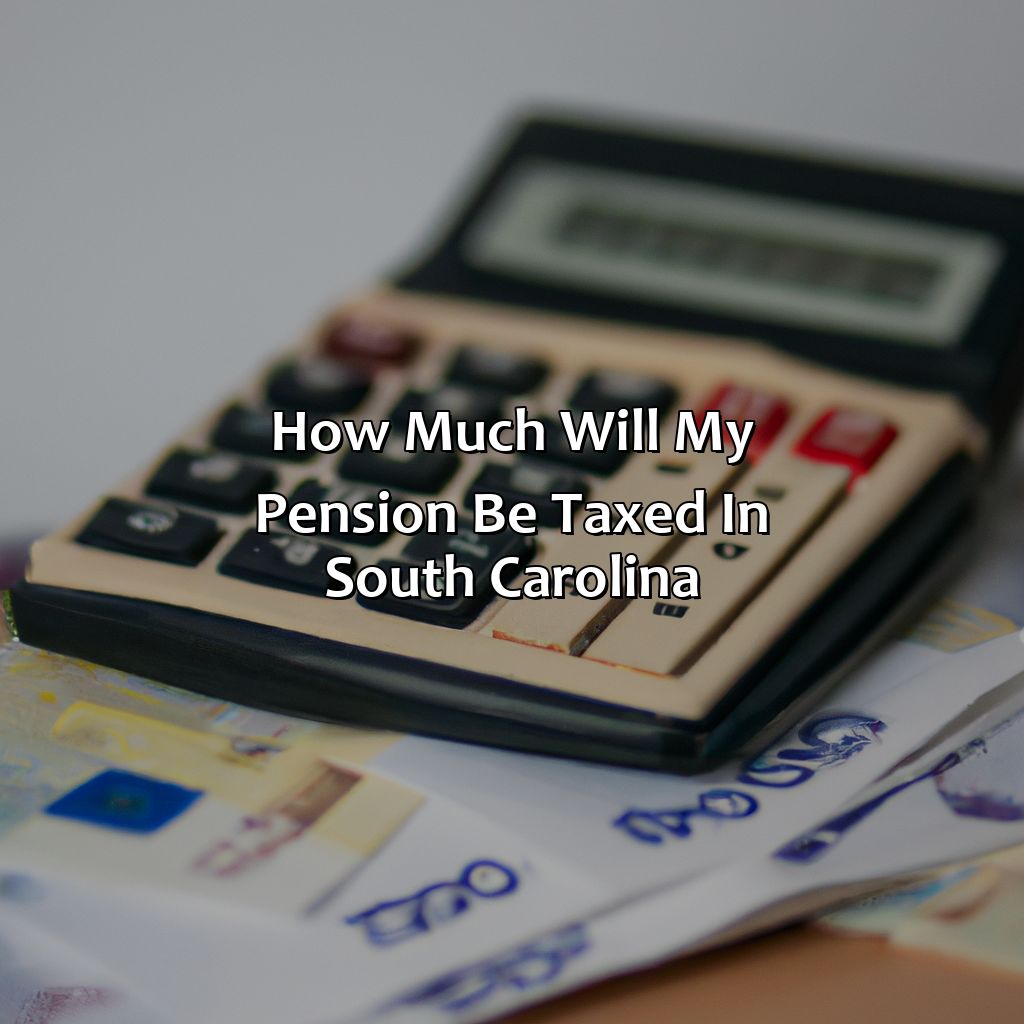 how-much-will-my-pension-be-taxed-in-south-carolina-retire-gen-z