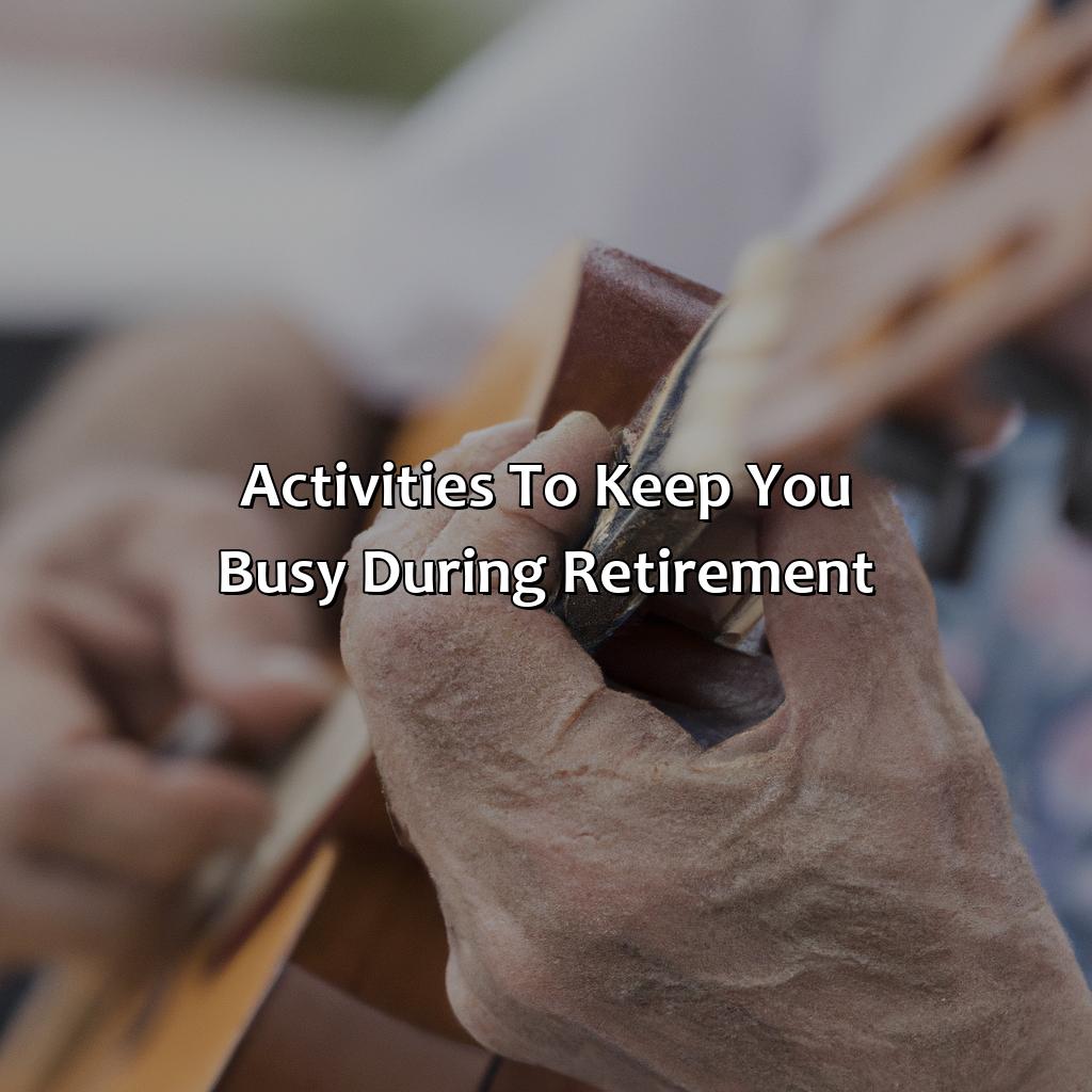 Activities to Keep You Busy During Retirement-how not to be bored in retirement?, 