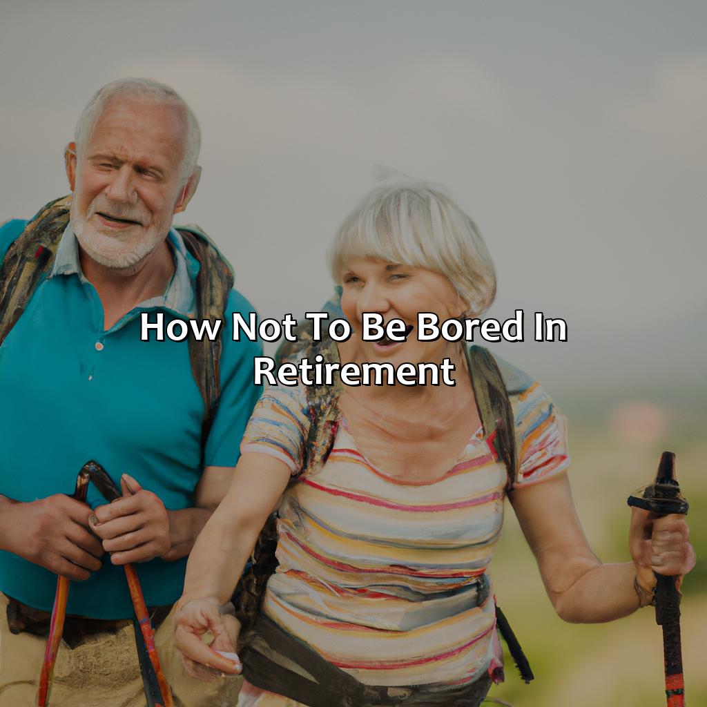 How Not To Be Bored In Retirement?