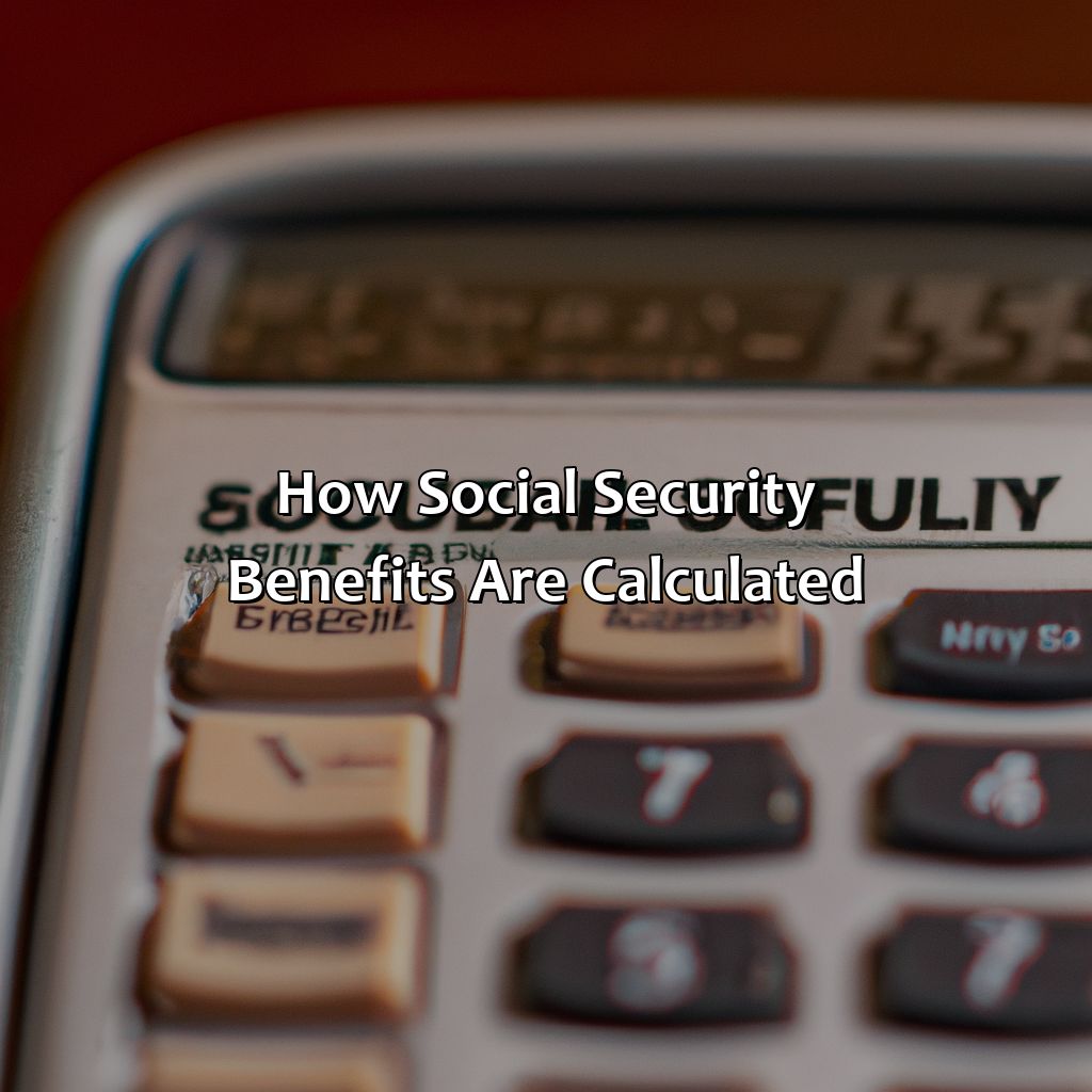 How Social Security Benefits are Calculated-how old can you be to get social security?, 