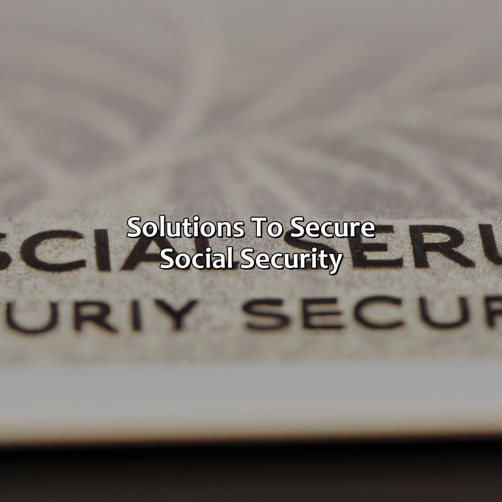 Solutions to Secure Social Security-how safe is social security?, 