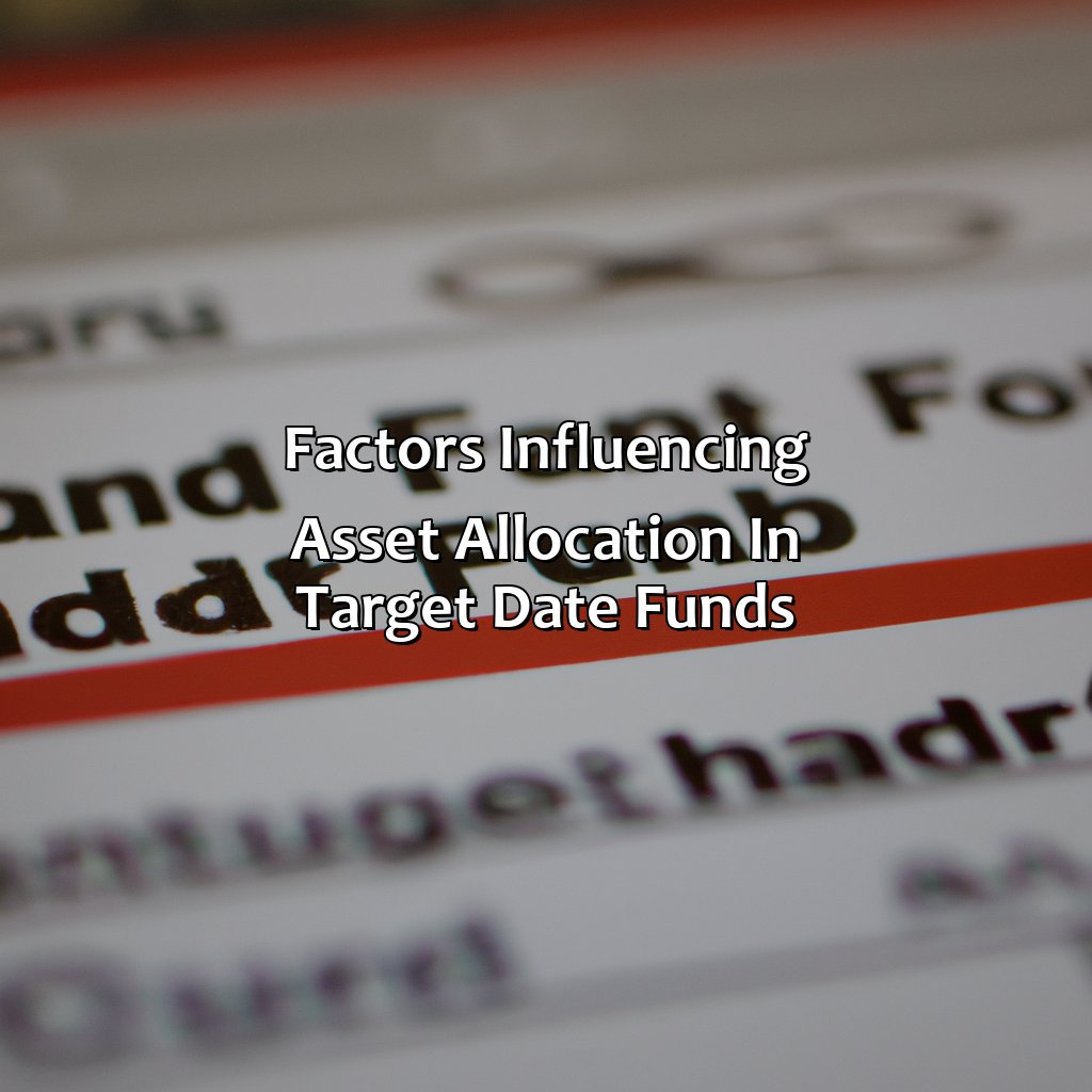 Factors Influencing Asset Allocation in Target Date Funds-how the asset allocation in a target date fund changes as you near retirement?, 