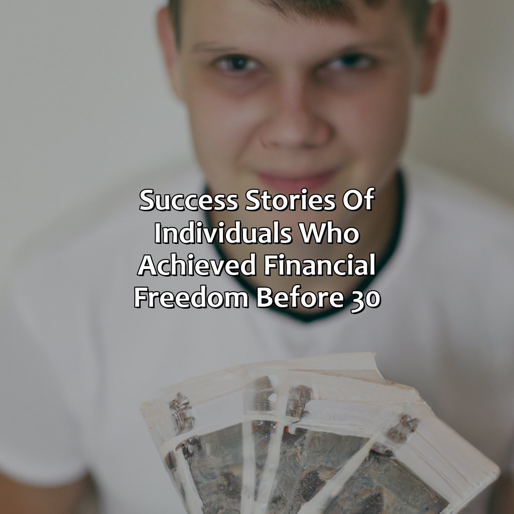 Success stories of individuals who achieved financial freedom before 30-how to achieve financial freedom before 30?, 