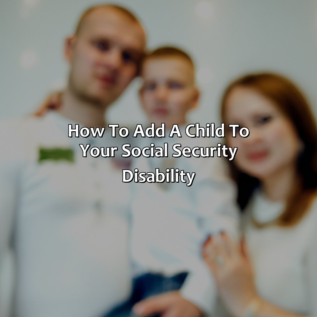How To Add A Child To Your Social Security Disability?