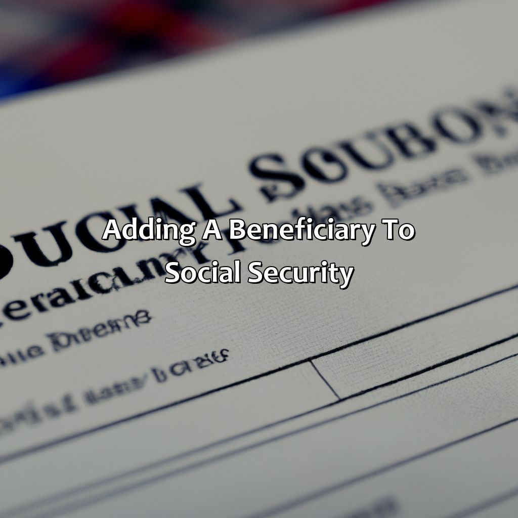 Adding a Beneficiary to Social Security-how to add beneficiary to social security?, 