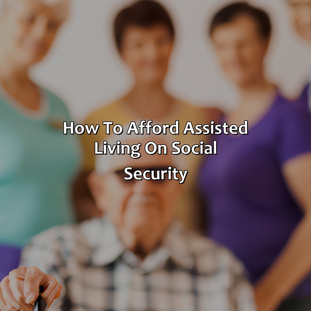 How To Afford Assisted Living On Social Security?