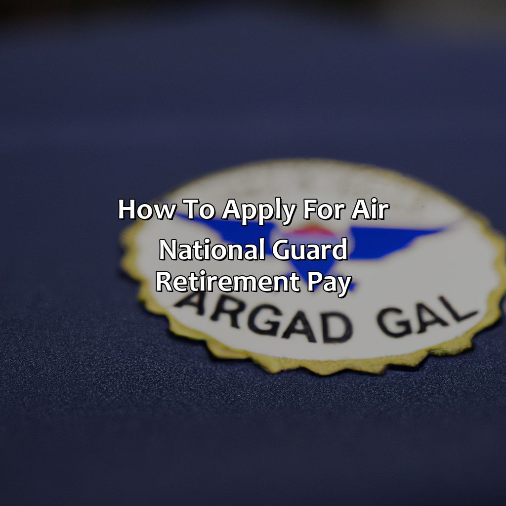 How To Apply For Air National Guard Retirement Pay?