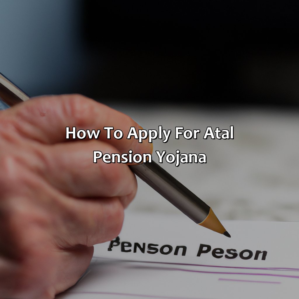 How To Apply For Atal Pension Yojana?