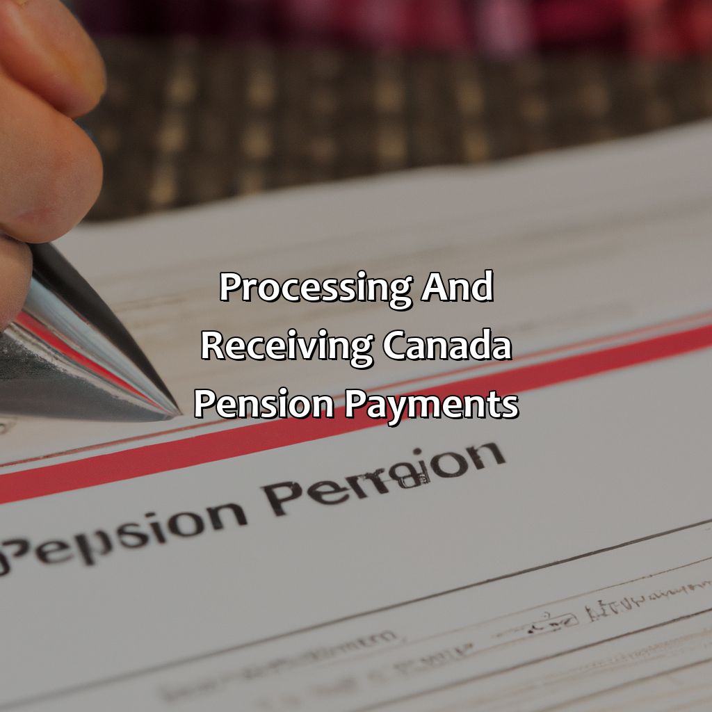 Processing and Receiving Canada Pension Payments-how to apply for canada pension?, 