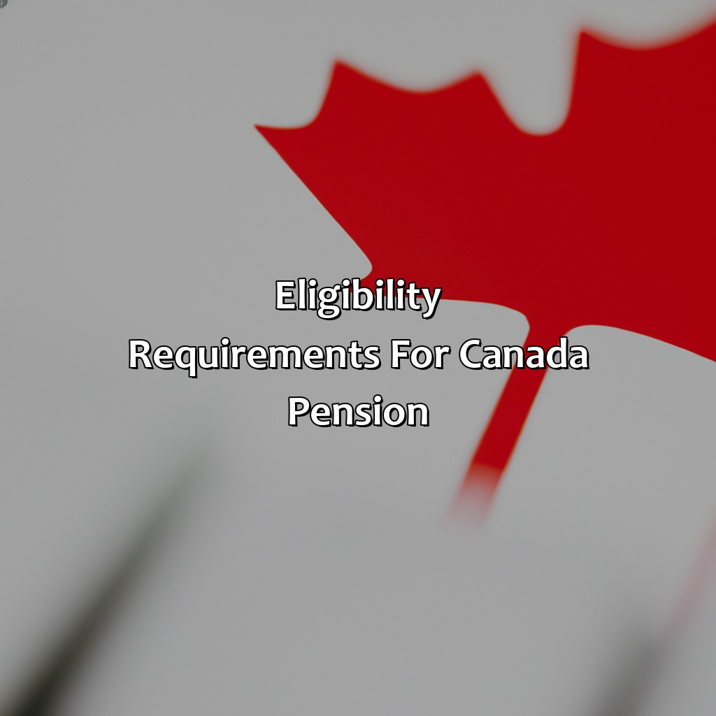 Eligibility Requirements for Canada Pension-how to apply for canada pension?, 