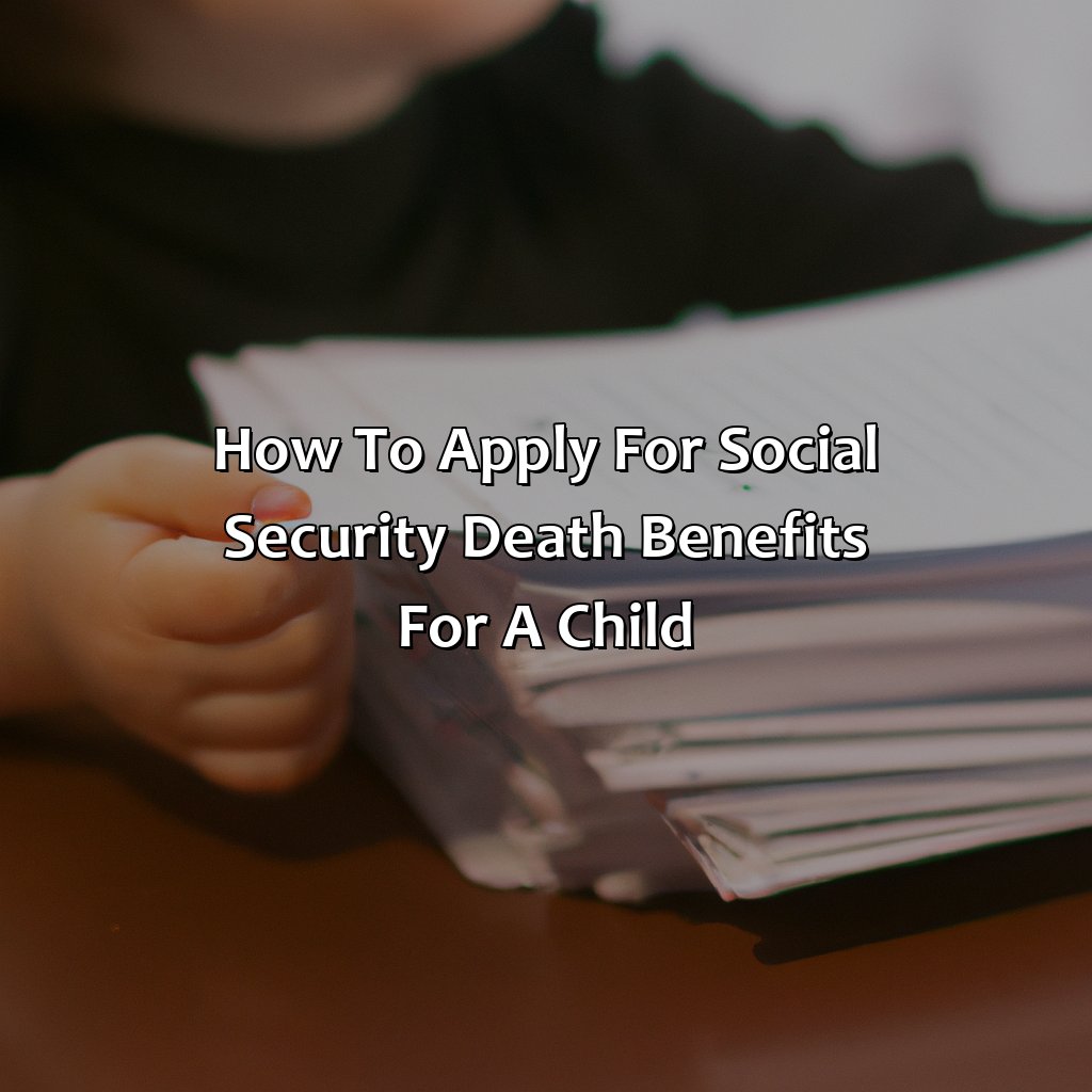 how to apply for social security death benefits for a child?,