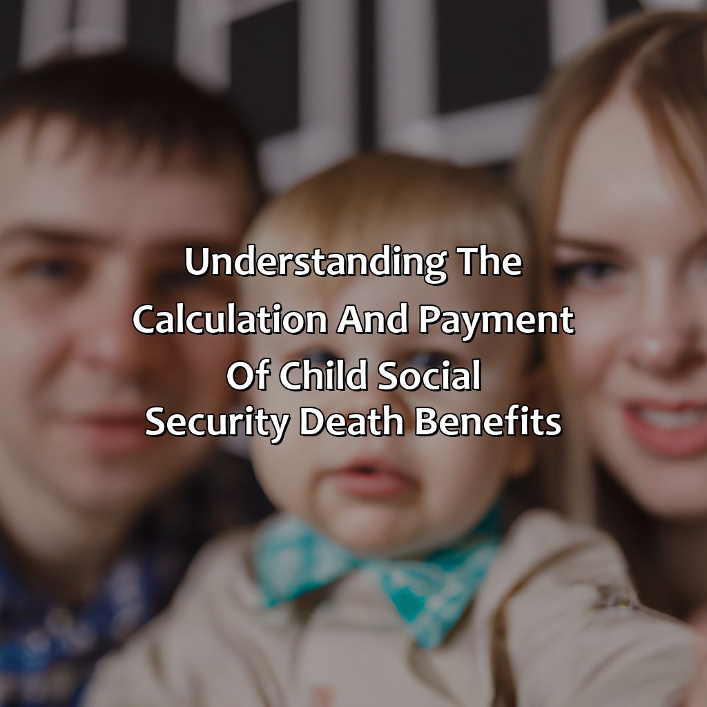 Understanding the Calculation and Payment of Child Social Security Death Benefits-how to apply for social security death benefits for a child?, 