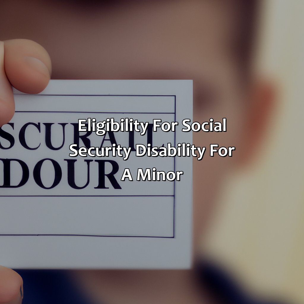 Eligibility for Social Security Disability for a Minor-how to apply for social security disability for a minor?, 