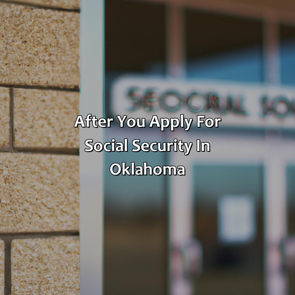 After You Apply for Social Security in Oklahoma-how to apply for social security in oklahoma?, 
