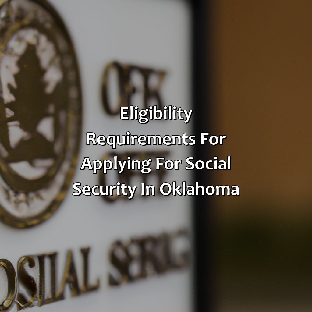 Eligibility Requirements for Applying for Social Security in Oklahoma-how to apply for social security in oklahoma?, 