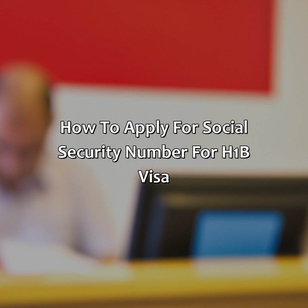 How To Apply For Social Security Number For H1B Visa?